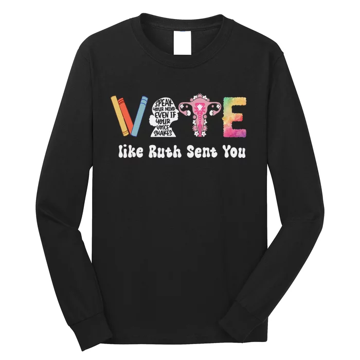 Vote Like Ruth Sent You Uterus Feminist Rbg Gift Long Sleeve Shirt