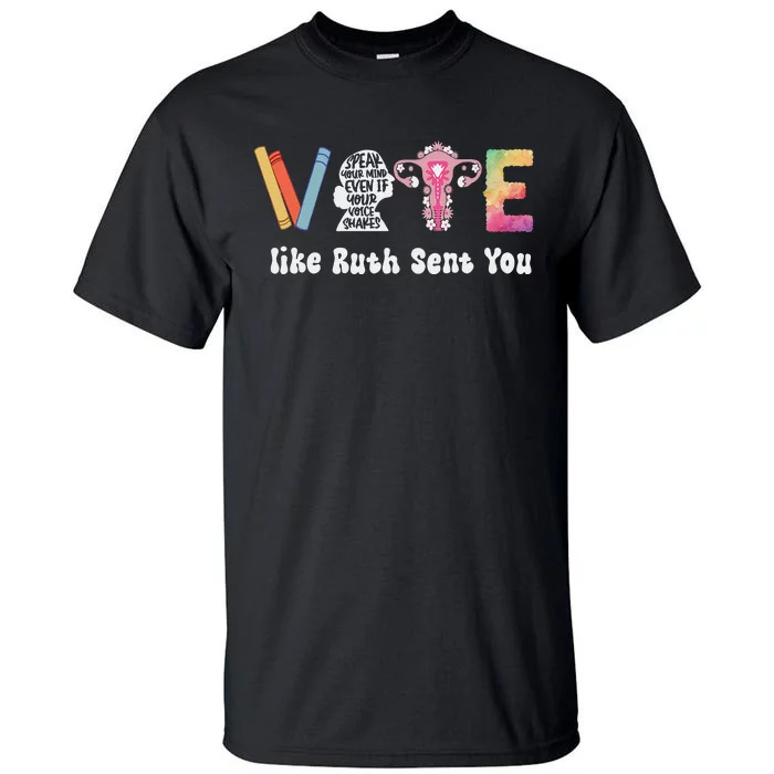 Vote Like Ruth Sent You Uterus Feminist Rbg Gift Tall T-Shirt