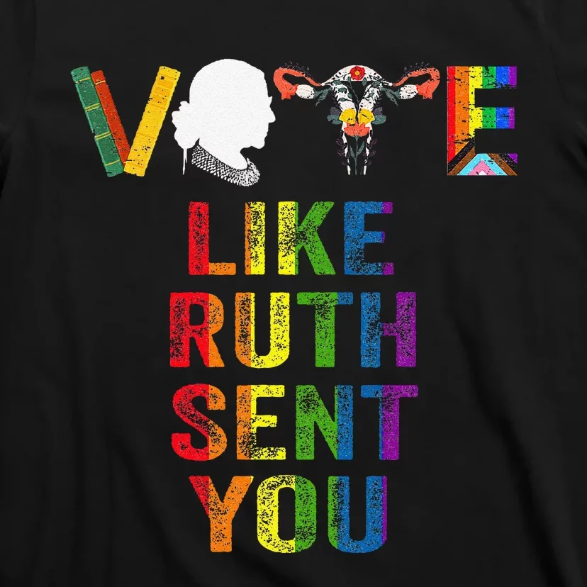 Vote Like Ruth Sent You Uterus Feminist Lgbt T-Shirt