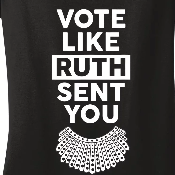 Vote Like Ruth Sent You Feminist Gift Women's V-Neck T-Shirt