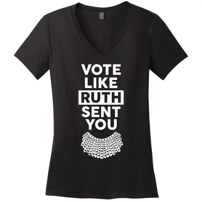 Vote Like Ruth Sent You Feminist Gift Women's V-Neck T-Shirt