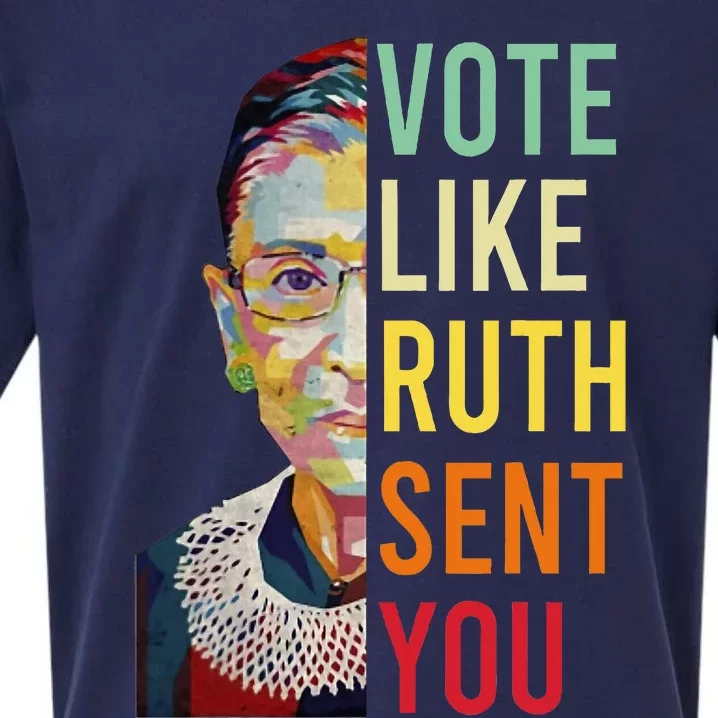 Vote Like Ruth Sent You Feminist Gift Sueded Cloud Jersey T-Shirt