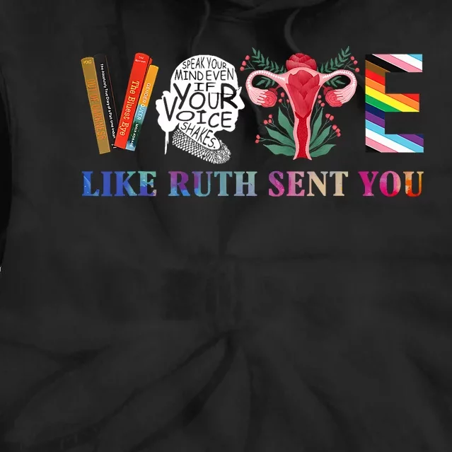 Vote Like Ruth Sent You Tie Dye Hoodie