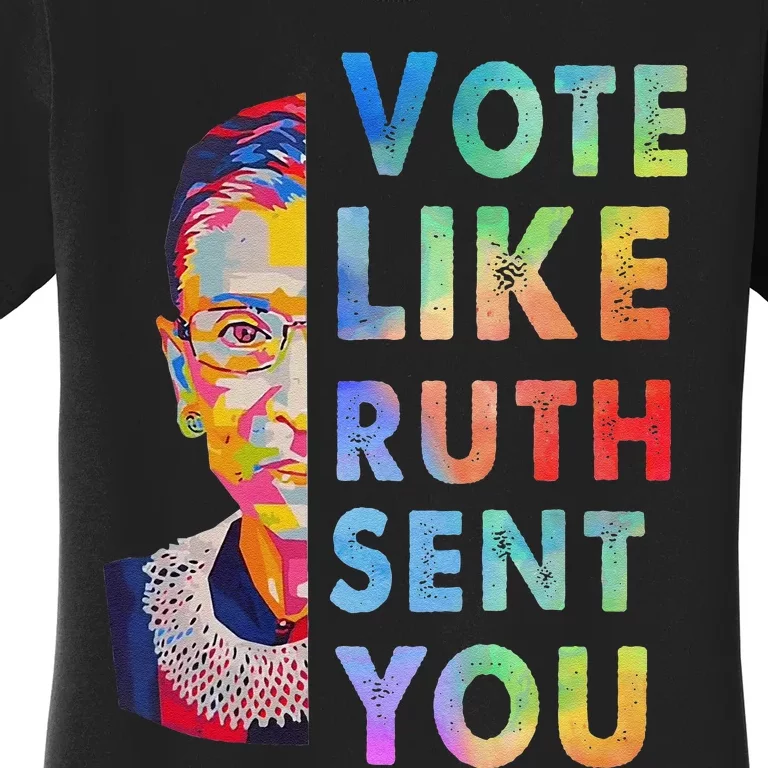 Vote Like Ruth Sent You Feminist Voting Inspirational Gift Women's T-Shirt