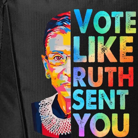 Vote Like Ruth Sent You Feminist Voting Inspirational City Backpack