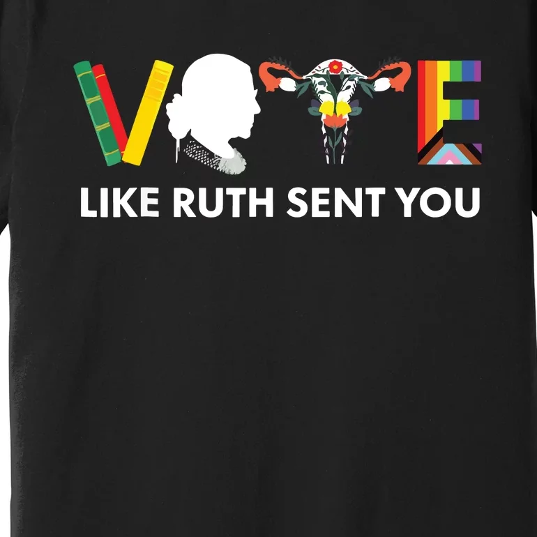 Vote Like Ruth Sent You Uterus Feminist Lgbt Premium T-Shirt