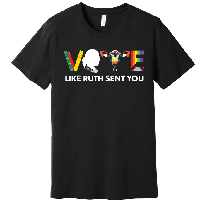 Vote Like Ruth Sent You Uterus Feminist Lgbt Premium T-Shirt