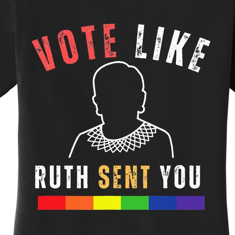 Vote Like Ruth Sent You Lgbt Feminist Pride Strong Women's T-Shirt