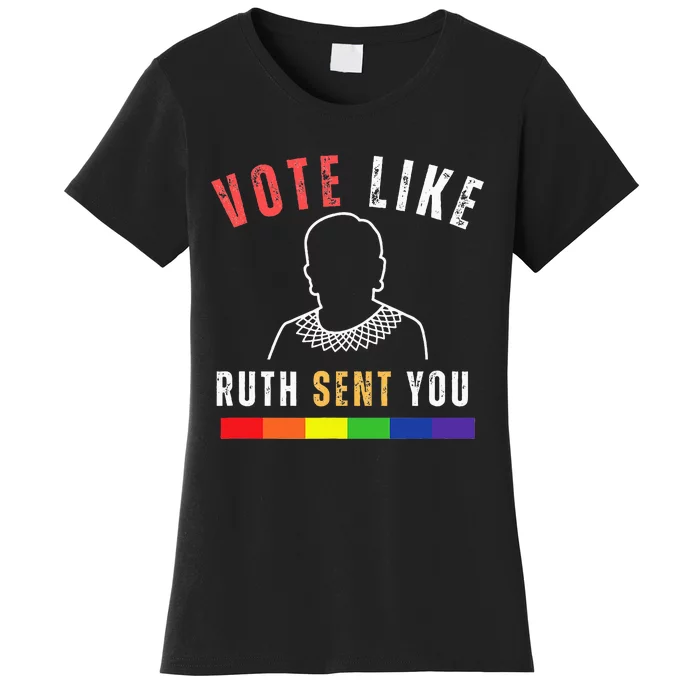 Vote Like Ruth Sent You Lgbt Feminist Pride Strong Women's T-Shirt