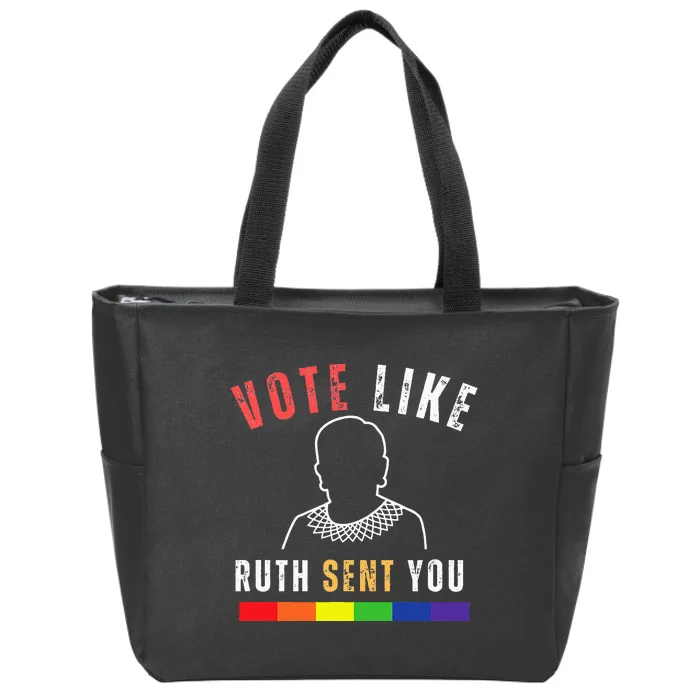 Vote Like Ruth Sent You Lgbt Feminist Pride Strong Zip Tote Bag