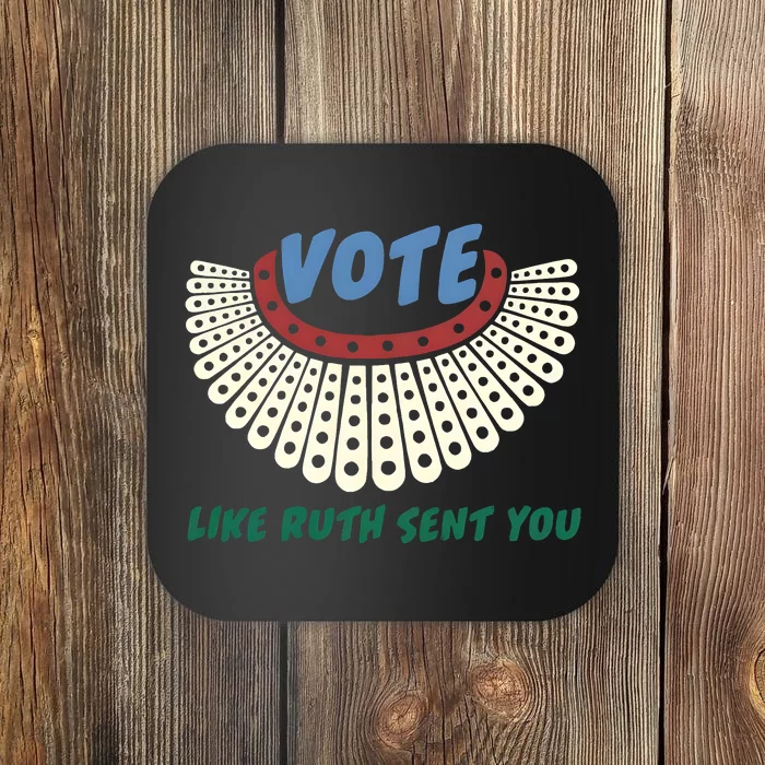 Vote Like Ruth Sent You Ruth Bader Ginsburg Rbg Feminist Coaster