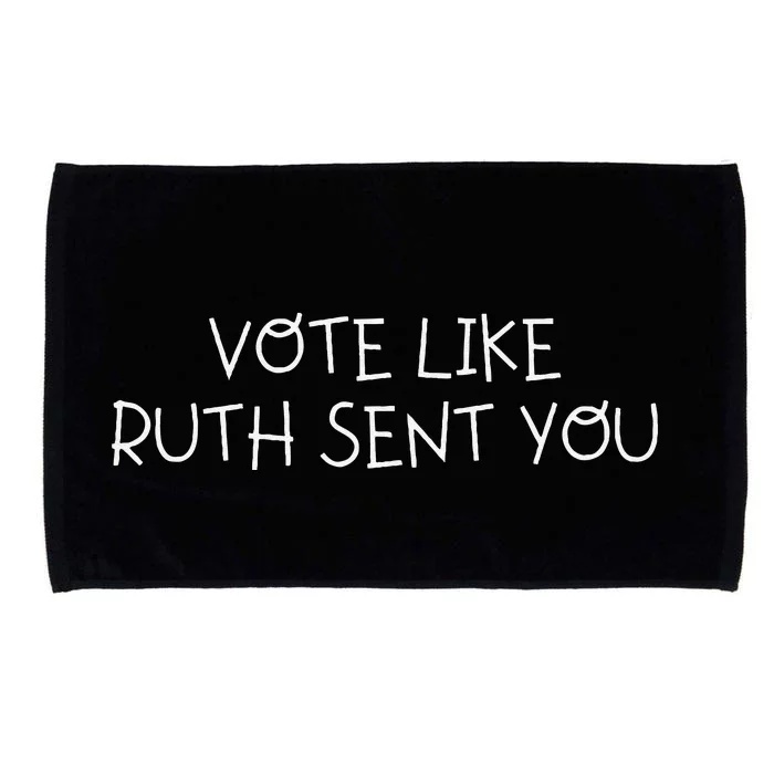 Vote Like Ruth Sent You Microfiber Hand Towel