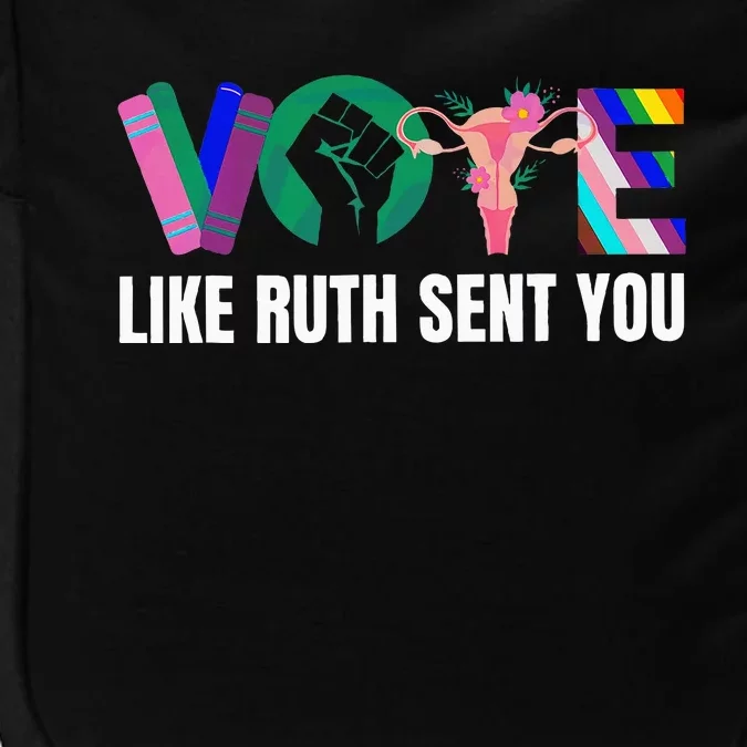 Vote Like Ruth Sent You Uterus Feminist Lgbtq I Dissent Impact Tech Backpack