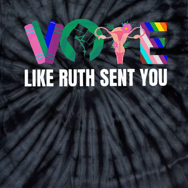 Vote Like Ruth Sent You Uterus Feminist Lgbtq I Dissent Tie-Dye T-Shirt