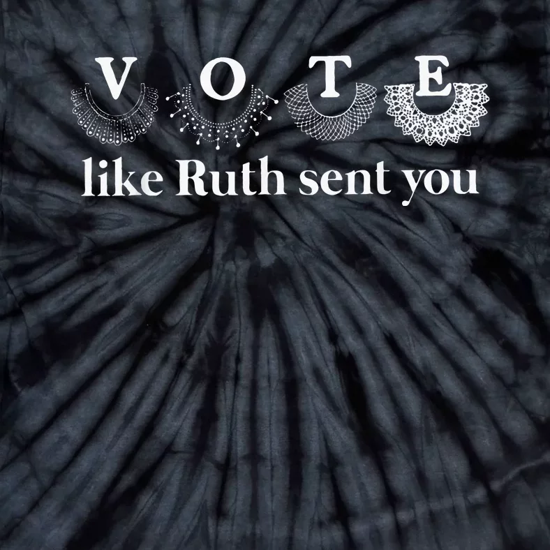 Vote Like Ruth Sent You Tie-Dye T-Shirt