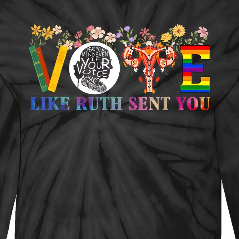 Vote Like Ruth Sent You Feminist Voting Inspirational Tie-Dye Long Sleeve Shirt