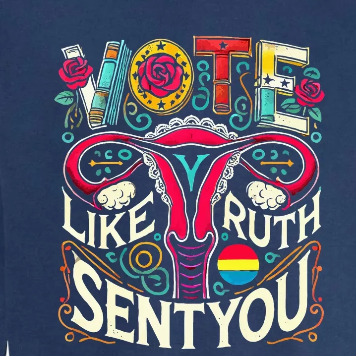 Vote Like Ruth Sent You Rbg Feminist Voting Inspirational Garment-Dyed Sweatshirt