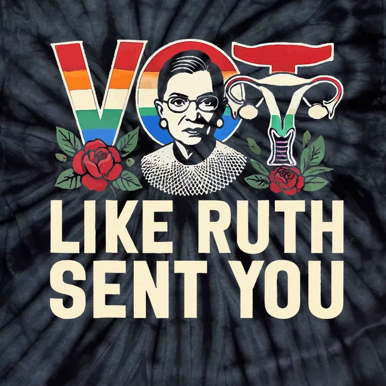 Vote Like Ruth Sent You Tie-Dye T-Shirt