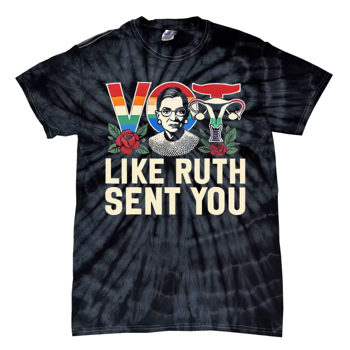 Vote Like Ruth Sent You Tie-Dye T-Shirt