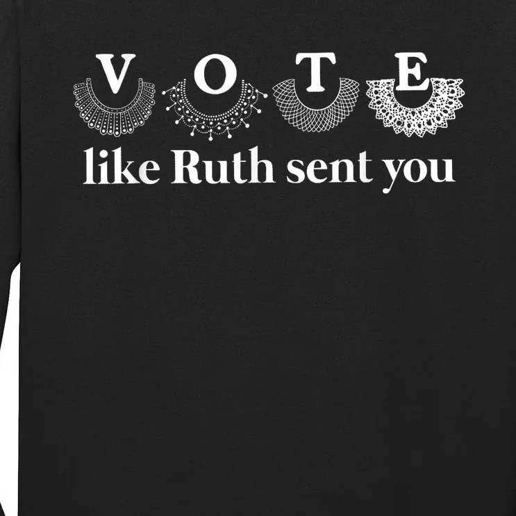 Vote Like Ruth Sent You Tall Long Sleeve T-Shirt