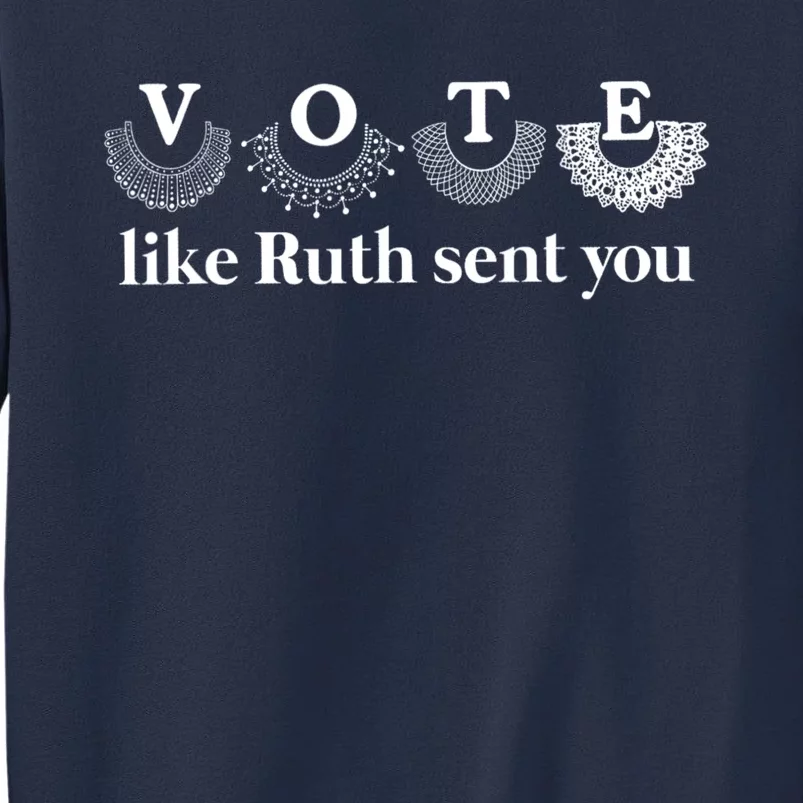 Vote Like Ruth Sent You Feminist Sweatshirt