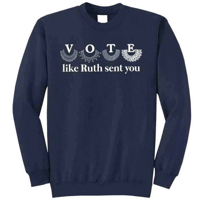 Vote Like Ruth Sent You Feminist Sweatshirt