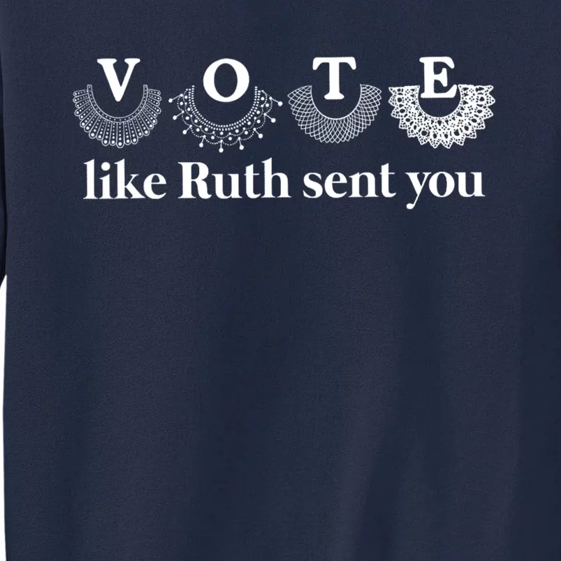 Vote Like Ruth Sent You Feminist Tall Sweatshirt