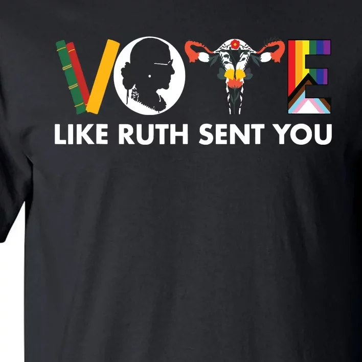 Vote Like Ruth Sent You Funny Uterus Feminist Lgbt Tall T-Shirt