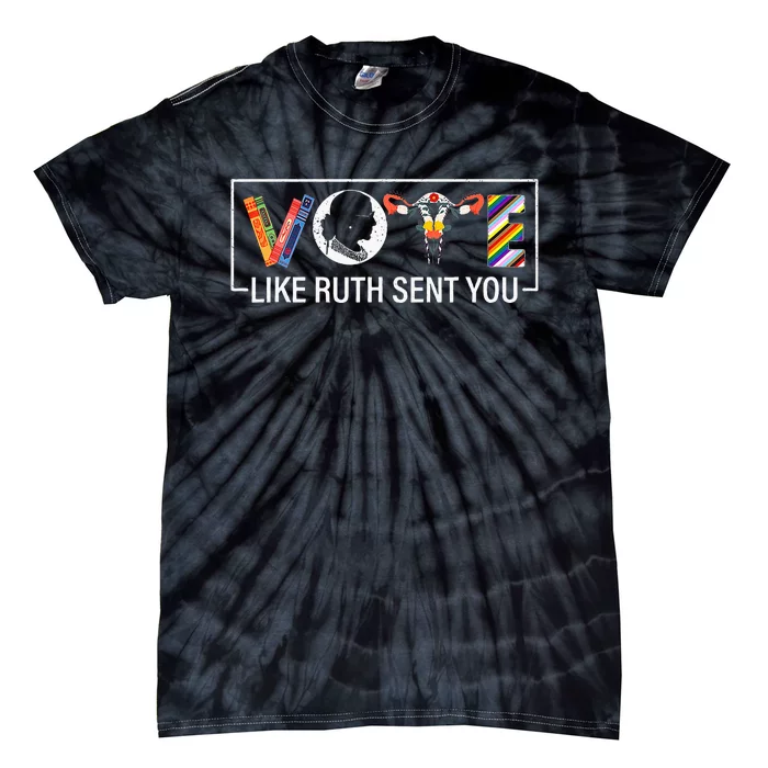 Vote Like Ruth Sent You Uterus Feminist Lgbt Tie-Dye T-Shirt