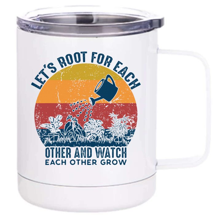 Vintage Lets Root For Each Other And Watch Each Other Grow Front & Back 12oz Stainless Steel Tumbler Cup