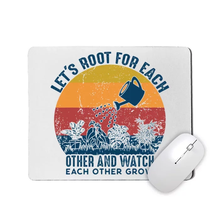 Vintage Lets Root For Each Other And Watch Each Other Grow Mousepad