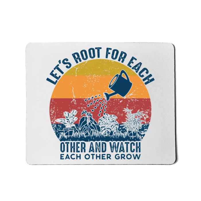 Vintage Lets Root For Each Other And Watch Each Other Grow Mousepad