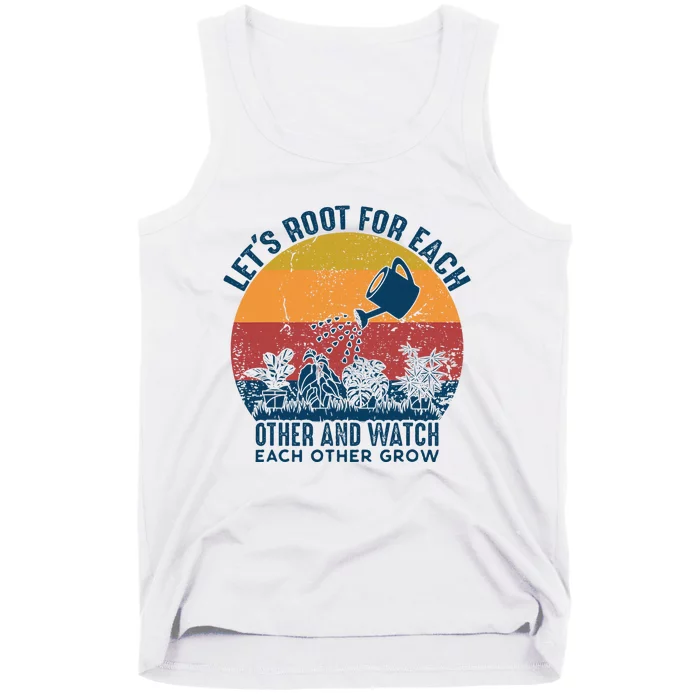 Vintage Lets Root For Each Other And Watch Each Other Grow Tank Top