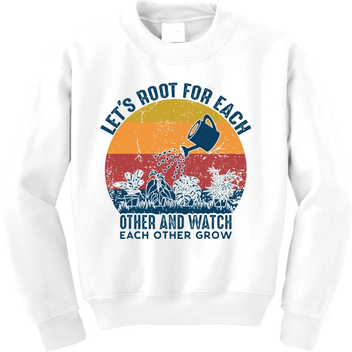 Vintage Lets Root For Each Other And Watch Each Other Grow Kids Sweatshirt