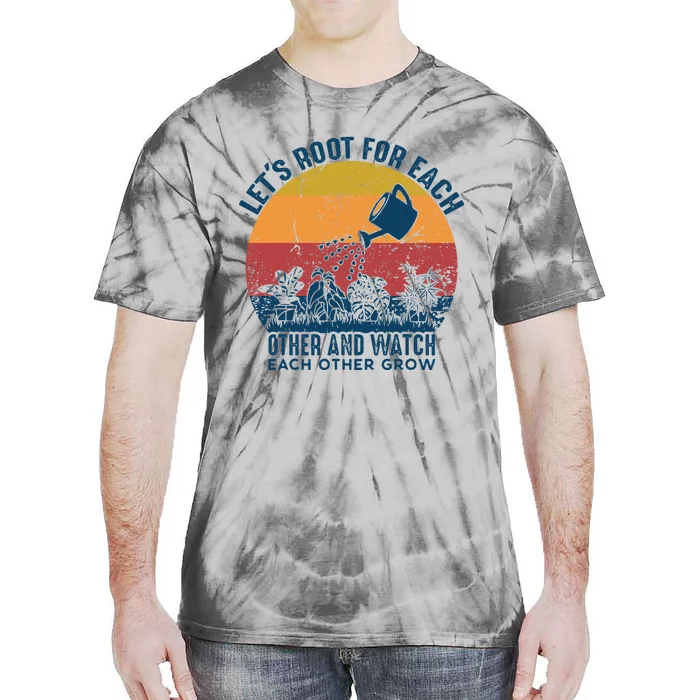 Vintage Lets Root For Each Other And Watch Each Other Grow Tie-Dye T-Shirt