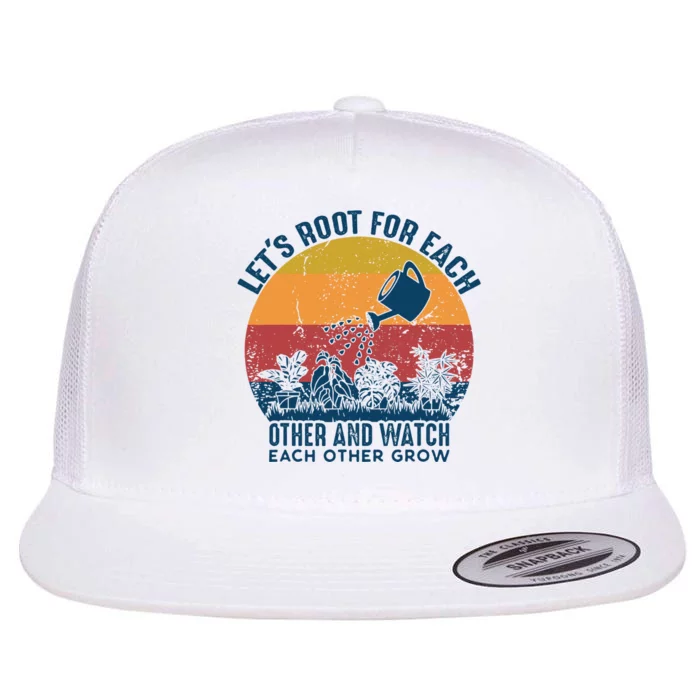 Vintage Lets Root For Each Other And Watch Each Other Grow Flat Bill Trucker Hat