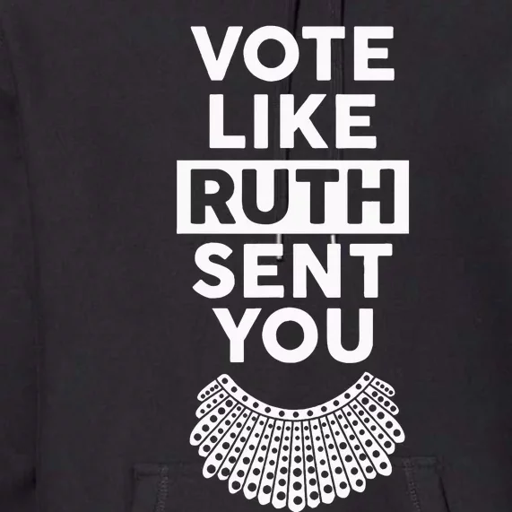 Vote like Ruth Sent You Feminist Gift Premium Hoodie