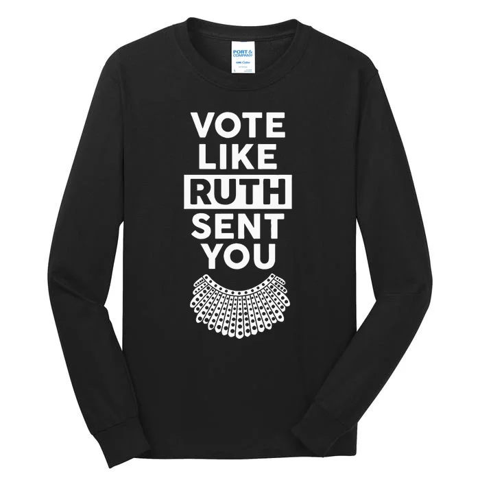 Vote like Ruth Sent You Feminist Gift Tall Long Sleeve T-Shirt