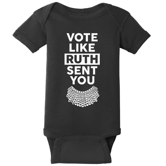 Vote like Ruth Sent You Feminist Gift Baby Bodysuit