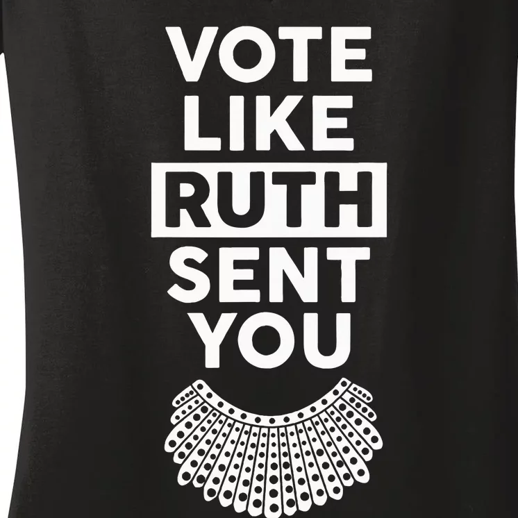 Vote like Ruth Sent You Feminist Gift Women's V-Neck T-Shirt