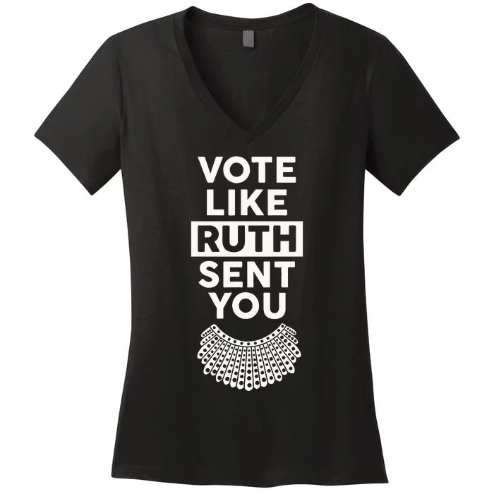 Vote like Ruth Sent You Feminist Gift Women's V-Neck T-Shirt