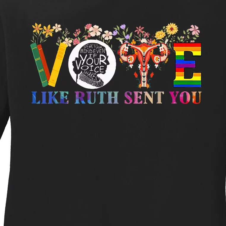 Vote Like Ruth Sent You Feminist Voting Inspirational Ladies Long Sleeve Shirt