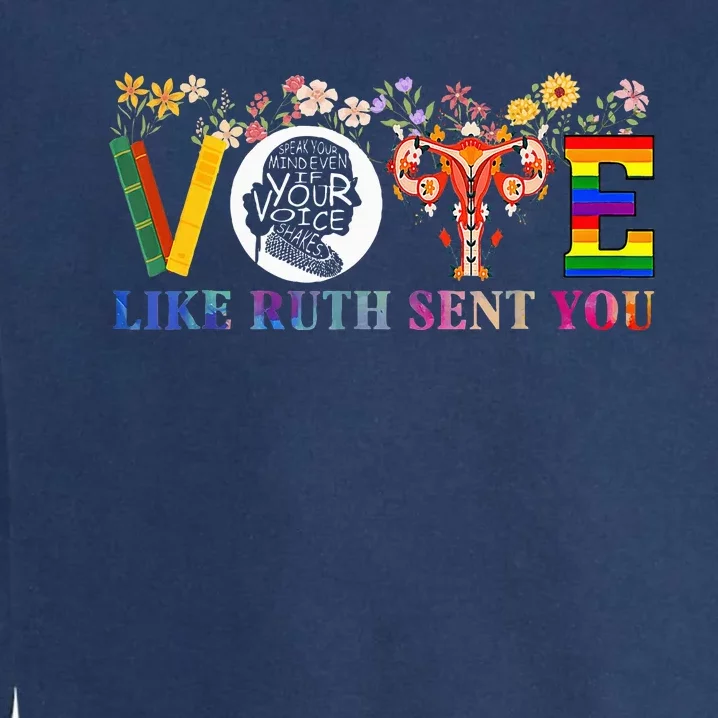 Vote Like Ruth Sent You Feminist Voting Inspirational Garment-Dyed Sweatshirt