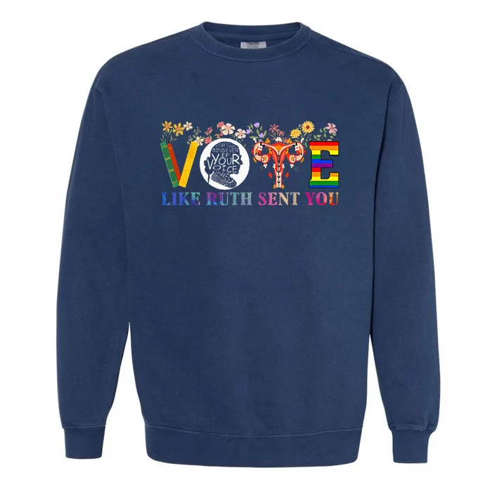 Vote Like Ruth Sent You Feminist Voting Inspirational Garment-Dyed Sweatshirt