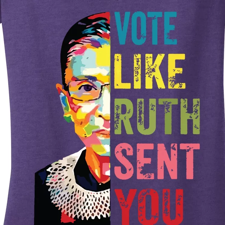 Vote Like Ruth Sent You Feminist Gift Women Women's V-Neck T-Shirt