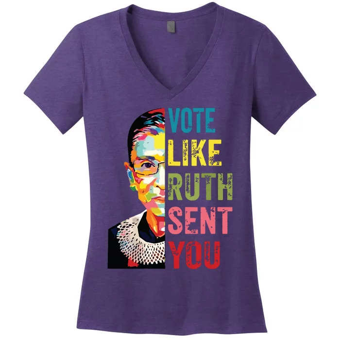 Vote Like Ruth Sent You Feminist Gift Women Women's V-Neck T-Shirt