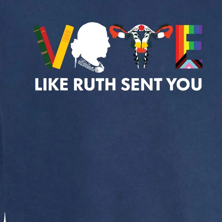 Vote Like Ruth Sent You Uterus Feminist Lgbt Garment-Dyed Sweatshirt