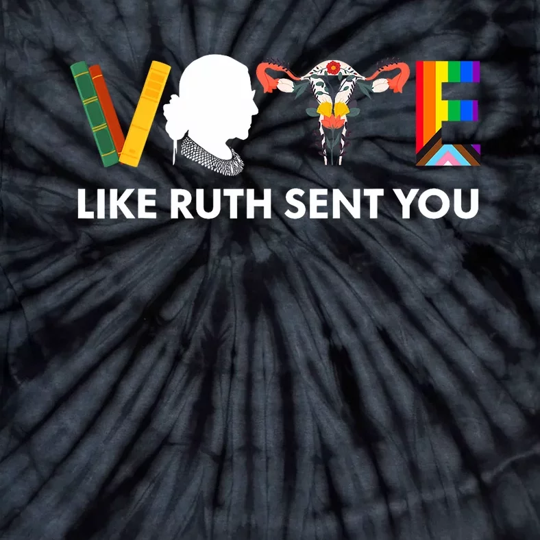 Vote Like Ruth Sent You Uterus Feminist Lgbt Tie-Dye T-Shirt