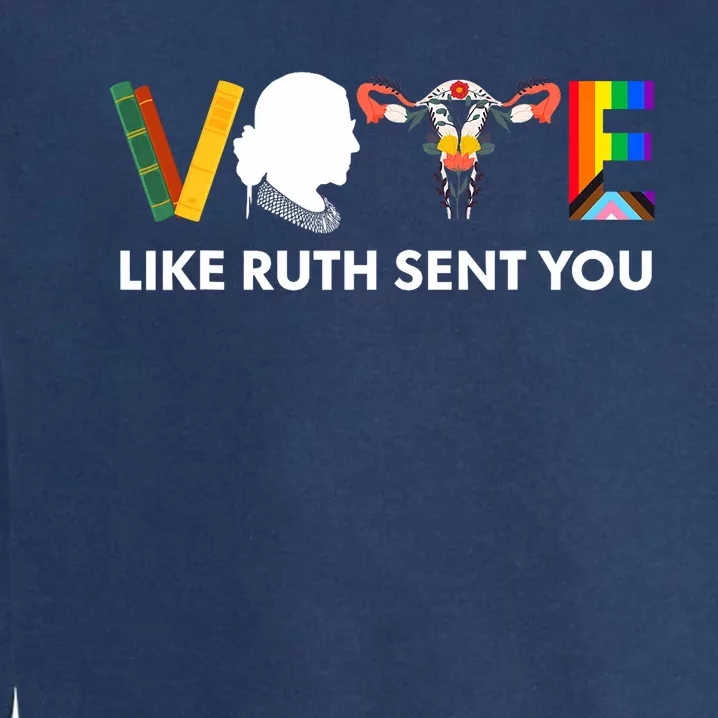 Vote Like Ruth Sent You Uterus Feminist Lgbt Garment-Dyed Sweatshirt