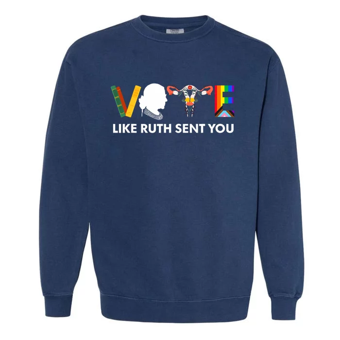 Vote Like Ruth Sent You Uterus Feminist Lgbt Garment-Dyed Sweatshirt